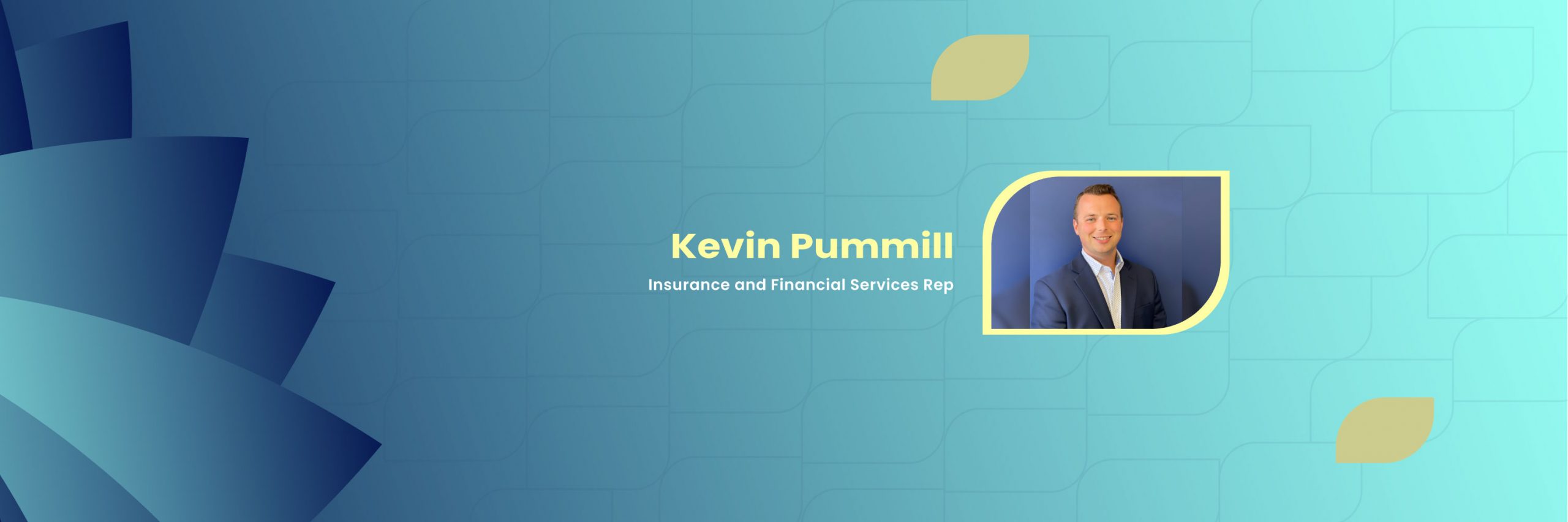 Kevin Pummill | Insurance and Financial Services Representative